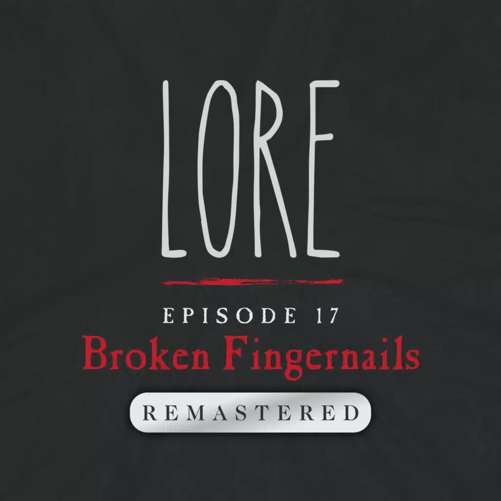 REMASTERED – Episode 17: Broken Fingernails