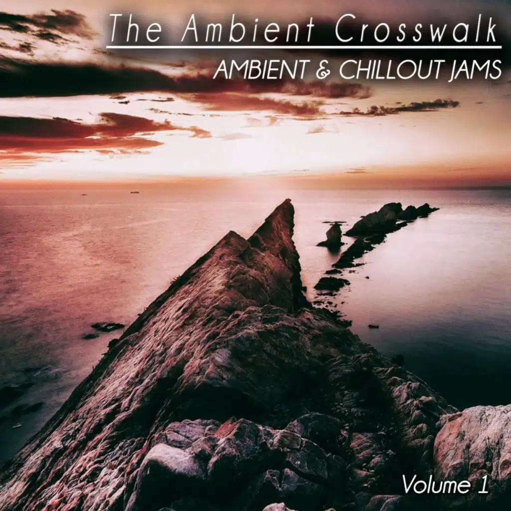 The Ambient Crosswalk, Vol. 1 (Ambient & Chillout Jams)