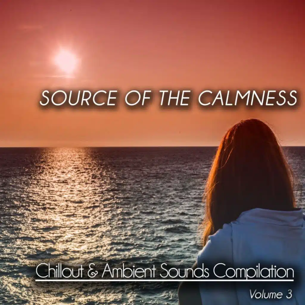 Source of the Calmness ,Vol. 3 (Chill out & Ambient Sounds Compilation)