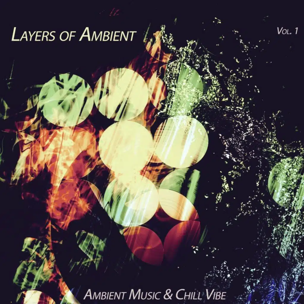 Layers of Ambient, Vol. 1 (Ambient Music & Chill Vibe)