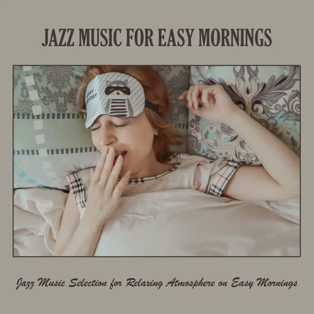 Jazz Music for Easy Mornings: Jazz Music Selection for Relaxing Atmosphere on Easy Mornings