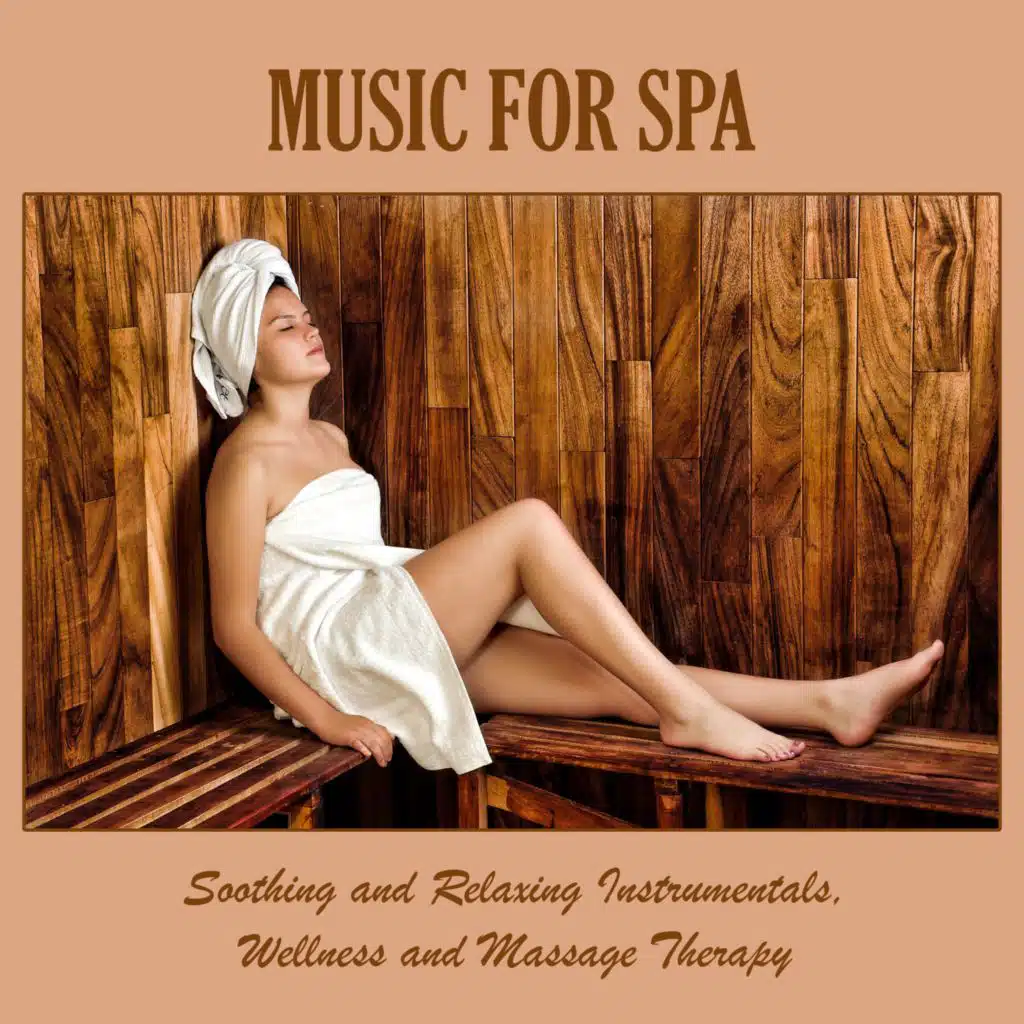 Music for Spa: Soothing and Relaxing Instrumentals, Wellness and Massage Therapy