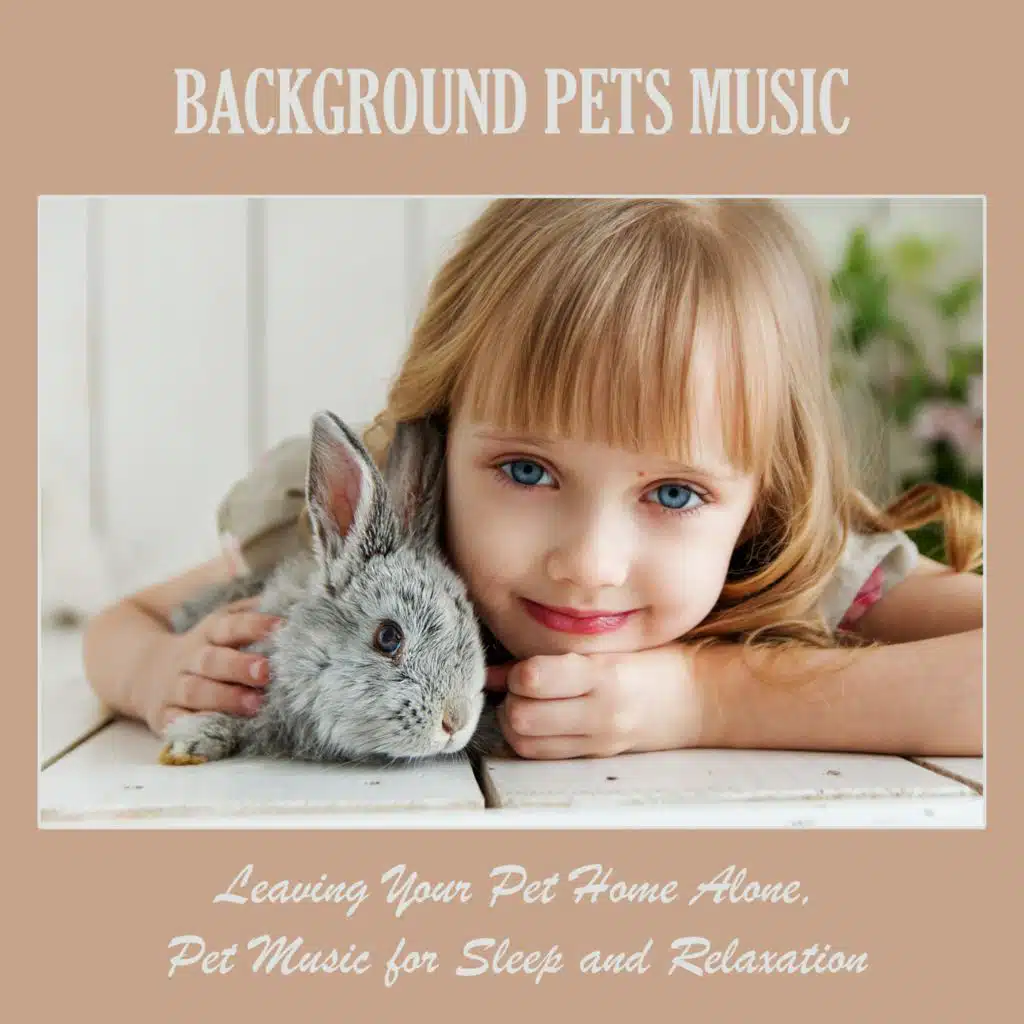Background Pets Music: Leaving Your Pet Home Alone, Pet Music for Sleep and Relaxation