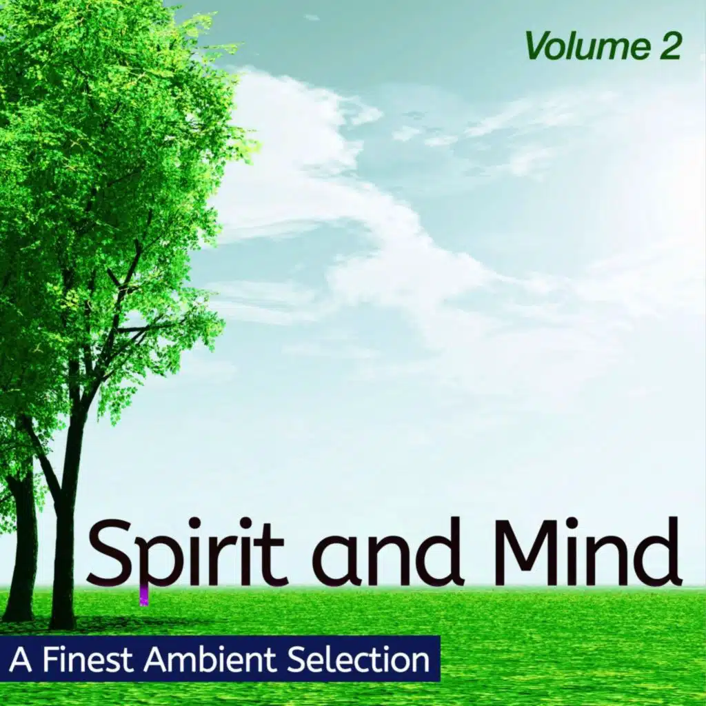 Spirit and Mind, Vol. 2 (Ambient Selection for Your Focus)