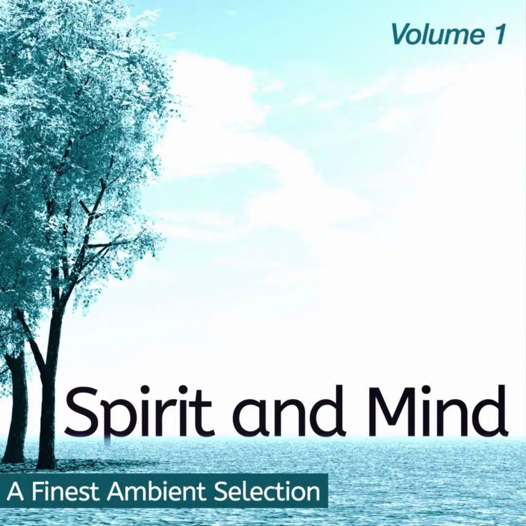 Spirit and Mind, Vol. 1 (Ambient Selection for Your Focus)