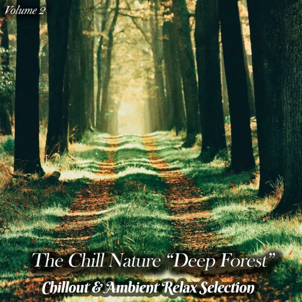The Chill Nature "Deep Forest", Vol. 2 (Chillout & Ambient Relax Selection)