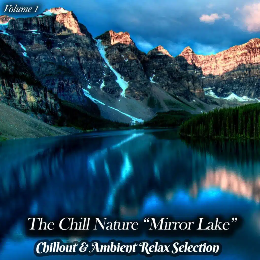 The Chill Nature "Mirror Lake", Vol. 1 (Chillout & Ambient Relax Selection)