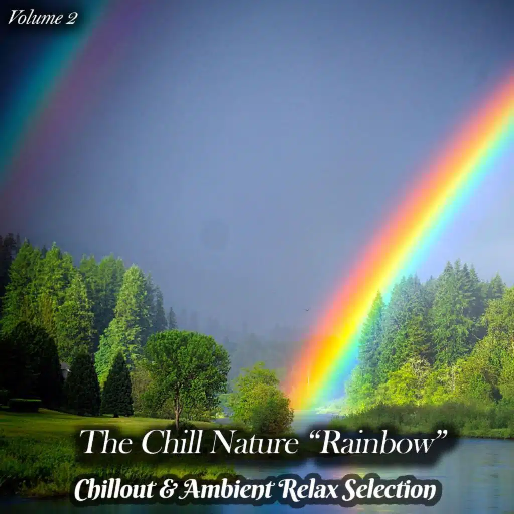 The Chill Nature "Rainbow", Vol. 2 (Chillout & Ambient Relax Selection)