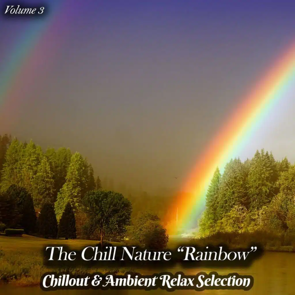 The Chill Nature "Rainbow", Vol. 3 (Chillout & Ambient Relax Selection)