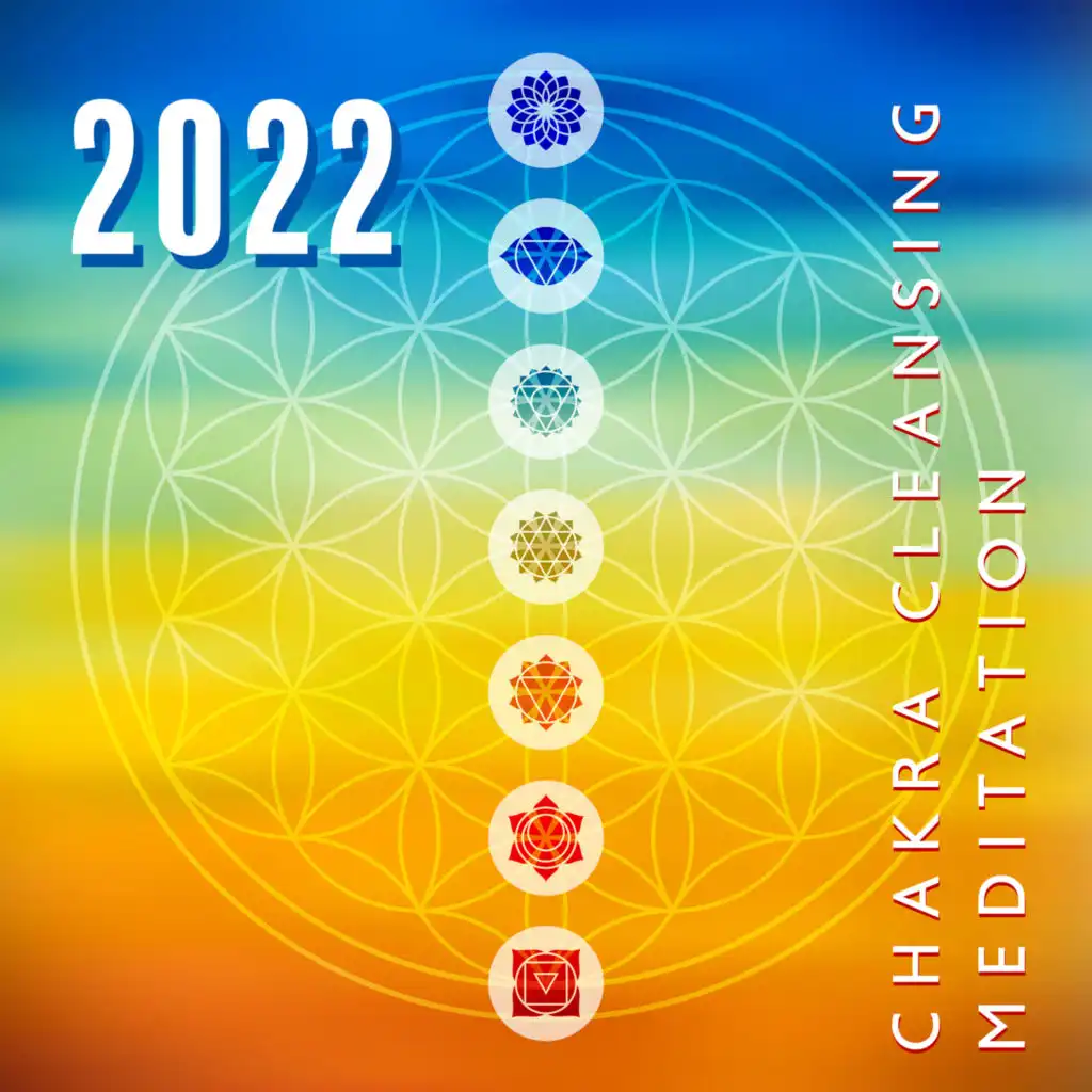 Chakra Cleansing Meditation 2022: Deep Meditation Healing & Soothing Music for Yoga, Chakras Deep Healing Music in Human Body