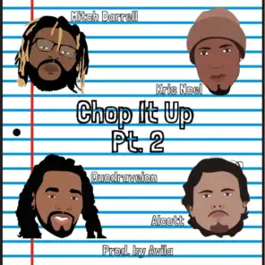 Chop It Up, Pt. 2 (feat. Alcott, Kris Noel & Quodraveion)