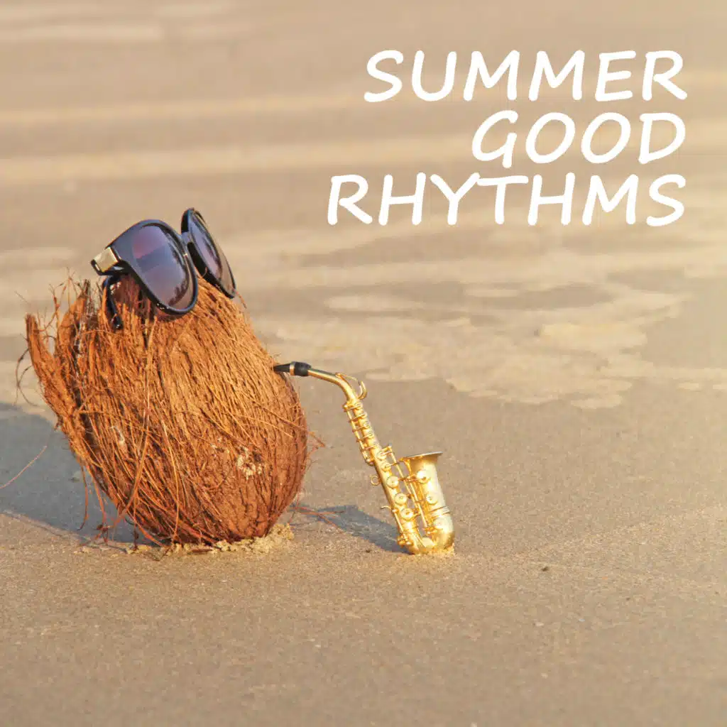 Summer Good Rhythms: Positive Mood, Jazz Lounge Music, Free Time