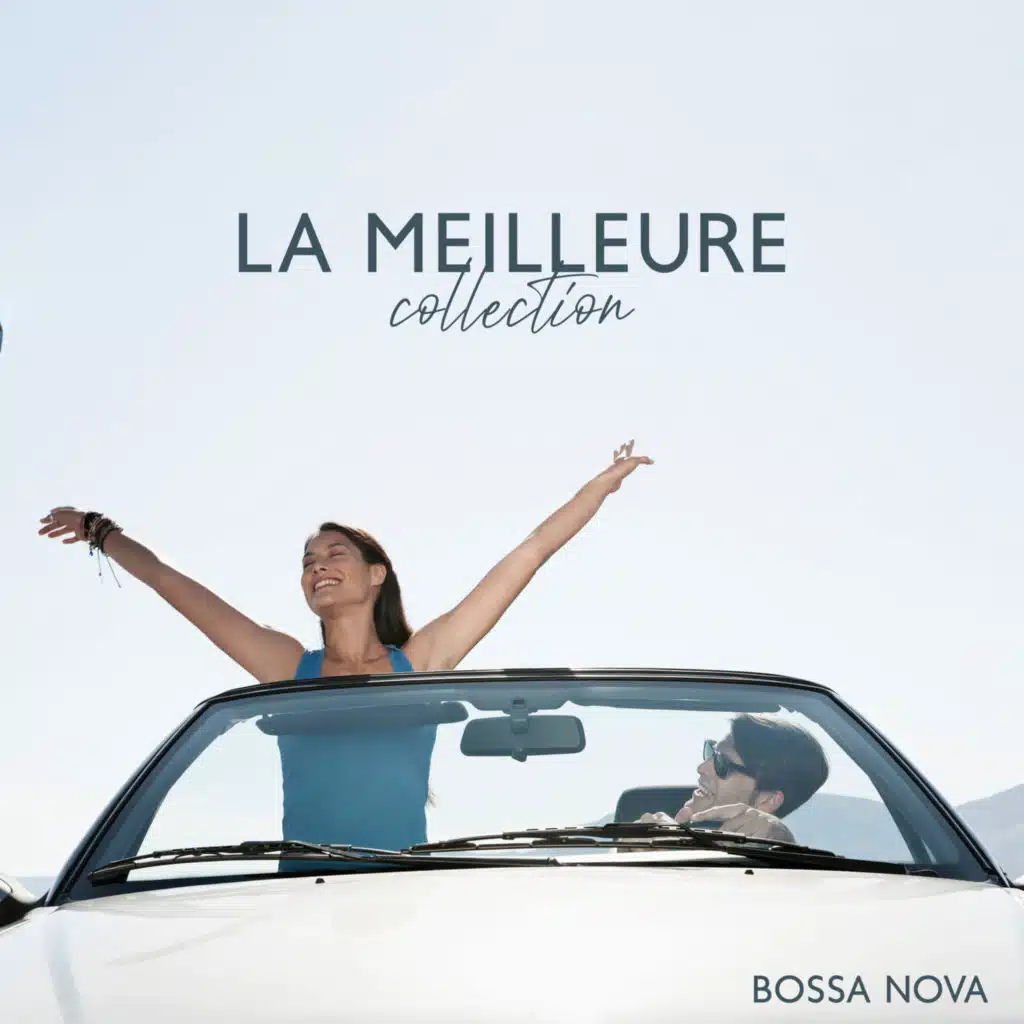 La meilleure collection Bossa Nova à jouer pendant que vous conduisez
