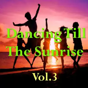 Dancing Till The Sunrise, Vol.3