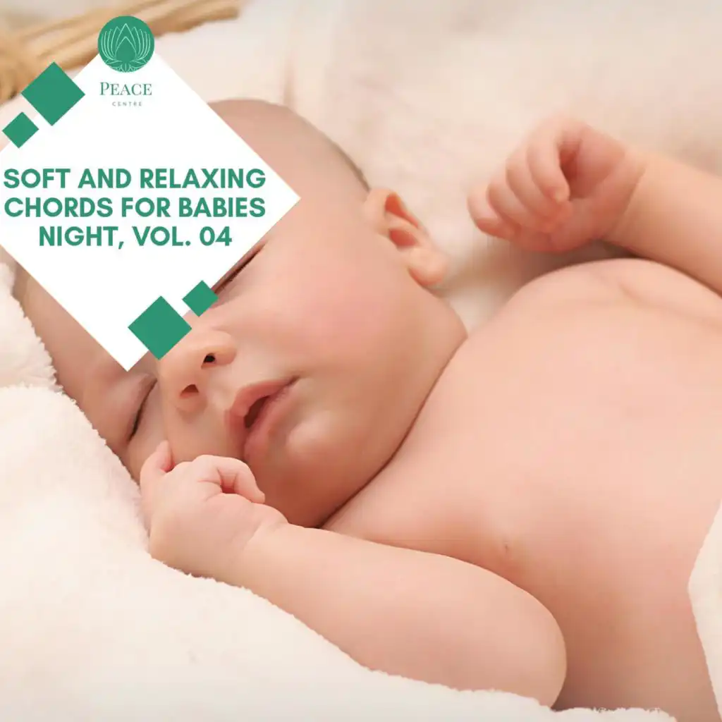 Soft And Relaxing Chords For Babies Night, Vol. 04