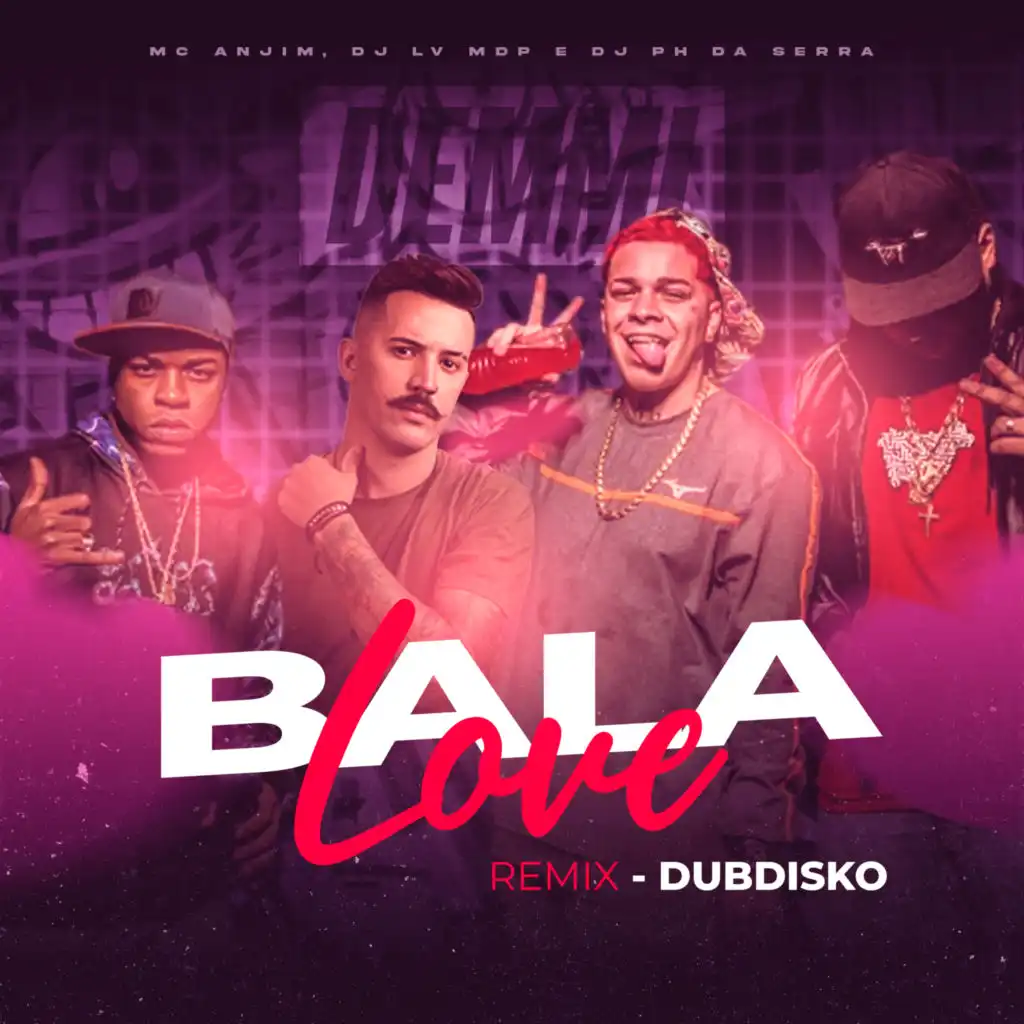 Bala Love (Dubdisko Remix) [feat. Dj LV MDP & DJ PH DA SERRA]