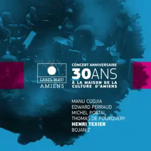 Concert anniversaire 30 ans de Label Bleu (feat. Manu Codjia, Edward Perraud, Michel Portal, Thomas de Pourquery & Bojan Z)