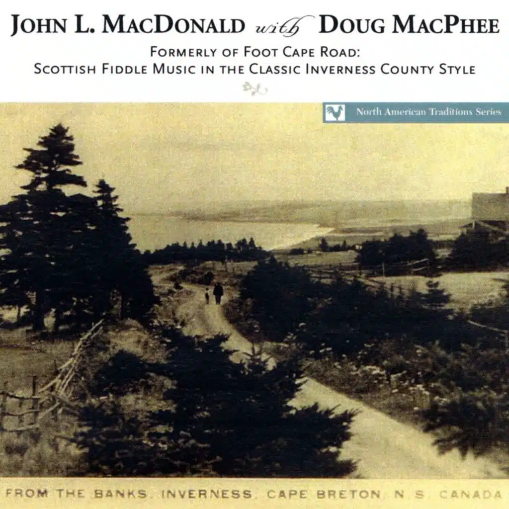 Formerly Of Foot Cape Road: Scottish Fiddle Music In The Classic Inverness County Style (feat. Doug MacPhee)