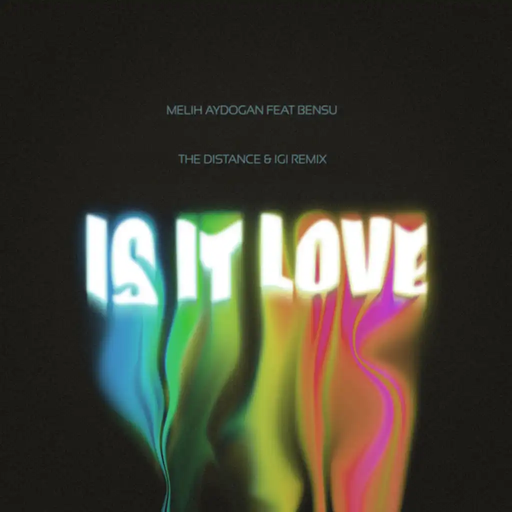 Is It Love (The Distance & Igi Remix) [feat. Bensu]