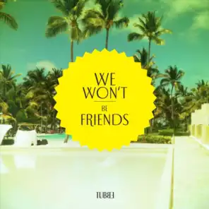 We Won't Be Friends (Neal Porter Remix)