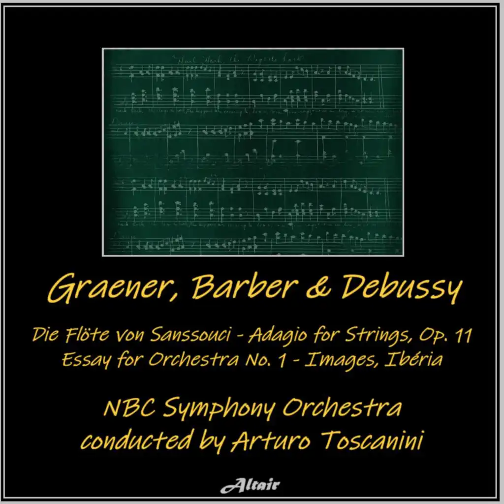 Graener, Barber & Debussy: Die Flöte von Sanssouci - Adagio for Strings, OP. 11 - Essay for Orchestra NO. 1 - Images, Ibéria