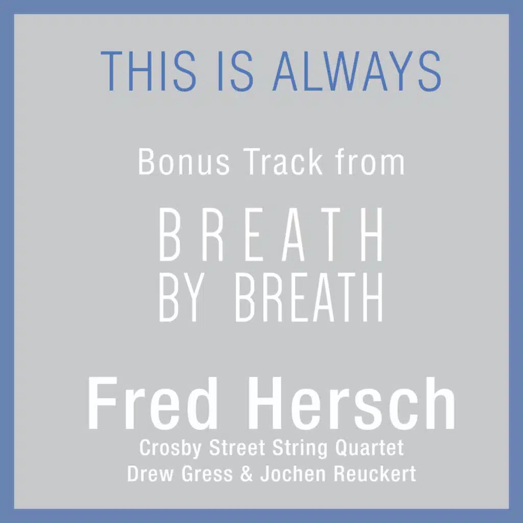 This Is Always (feat. Drew Gress, Jochen Rueckert & Crosby Street String Quartet)