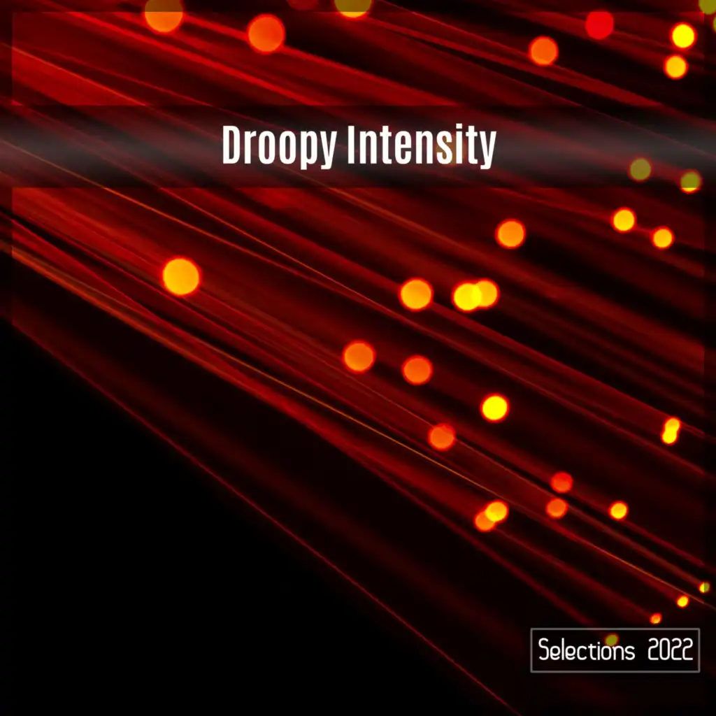 Droopy Intensity Selections 2022