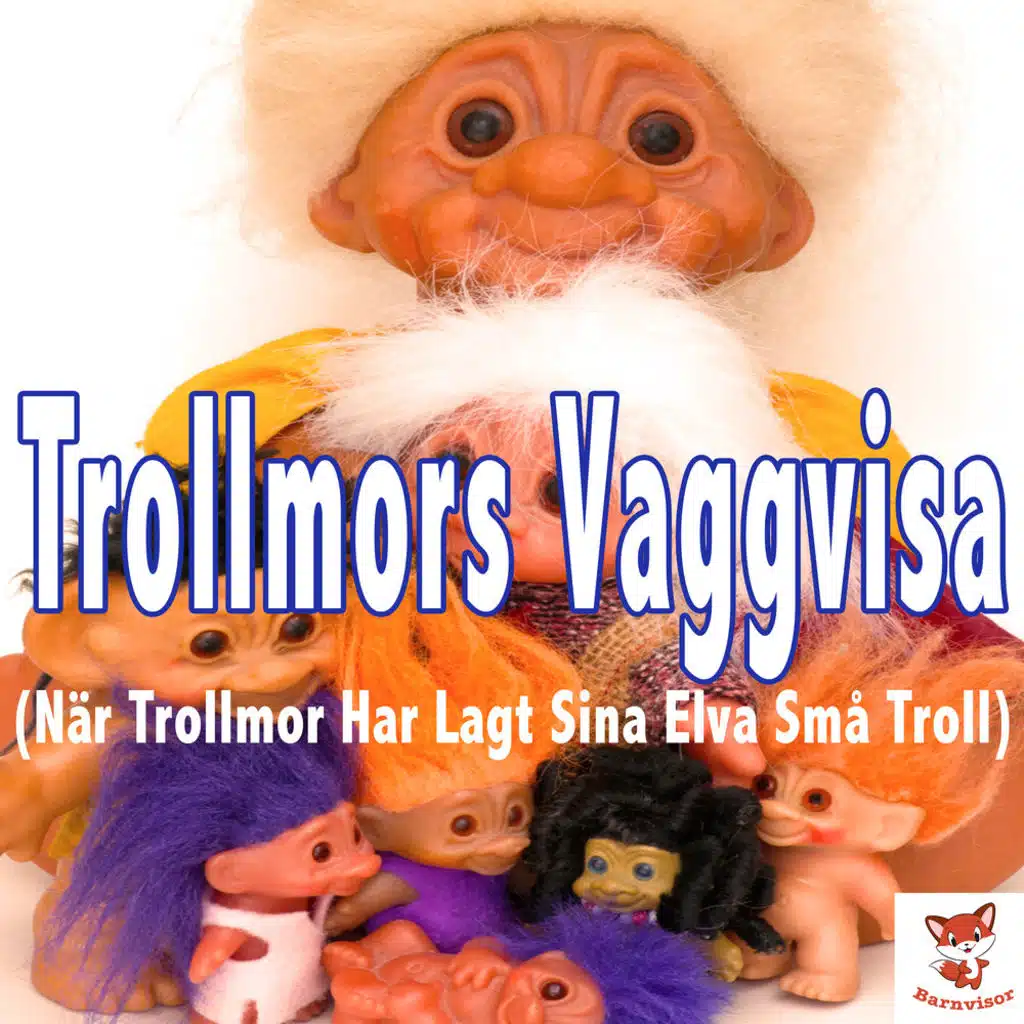 När Trollmor Har Lagt Sina Elva Små Troll (Trollmors Vaggvisa)