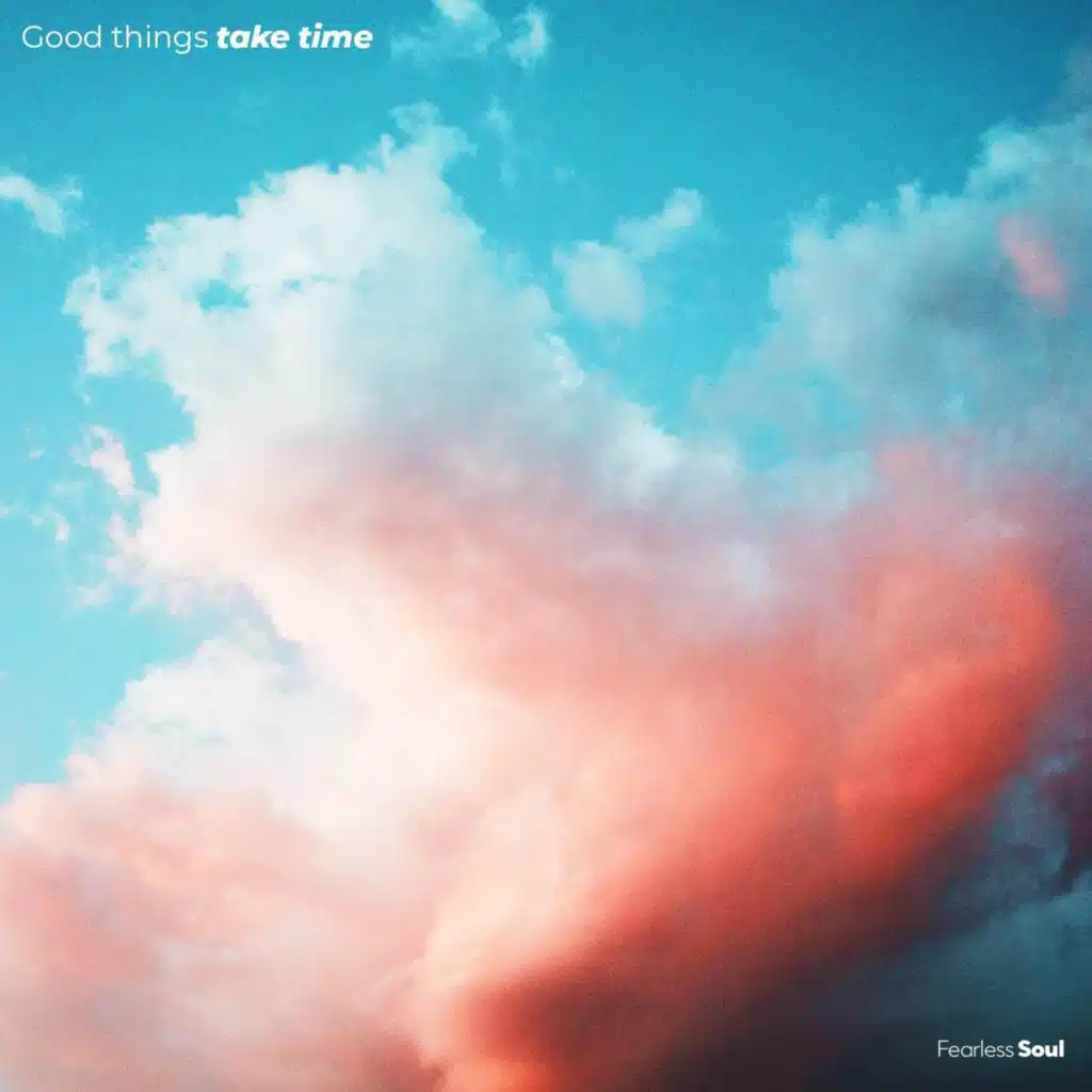 Good Things Take Time