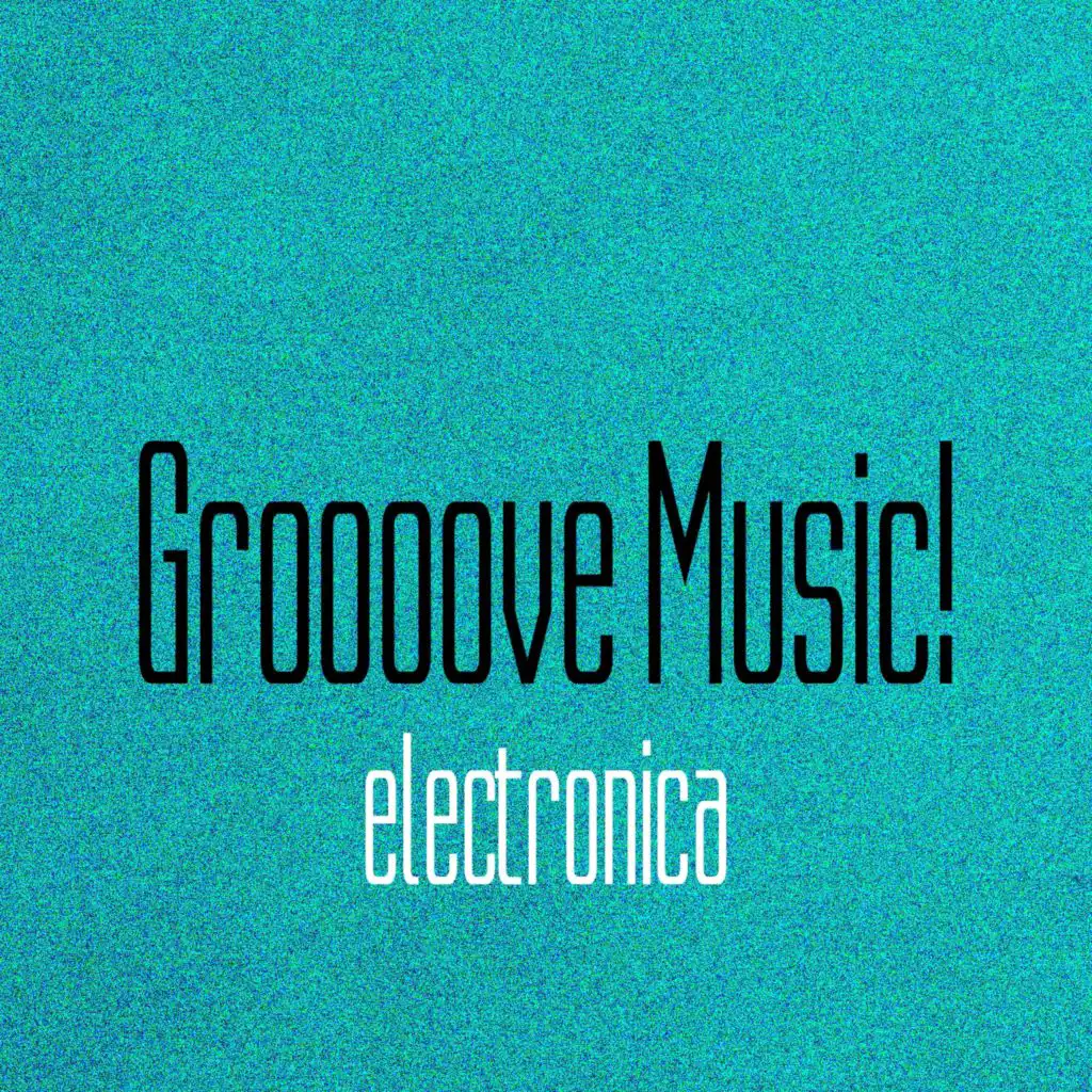 Groooove Music! Electronica