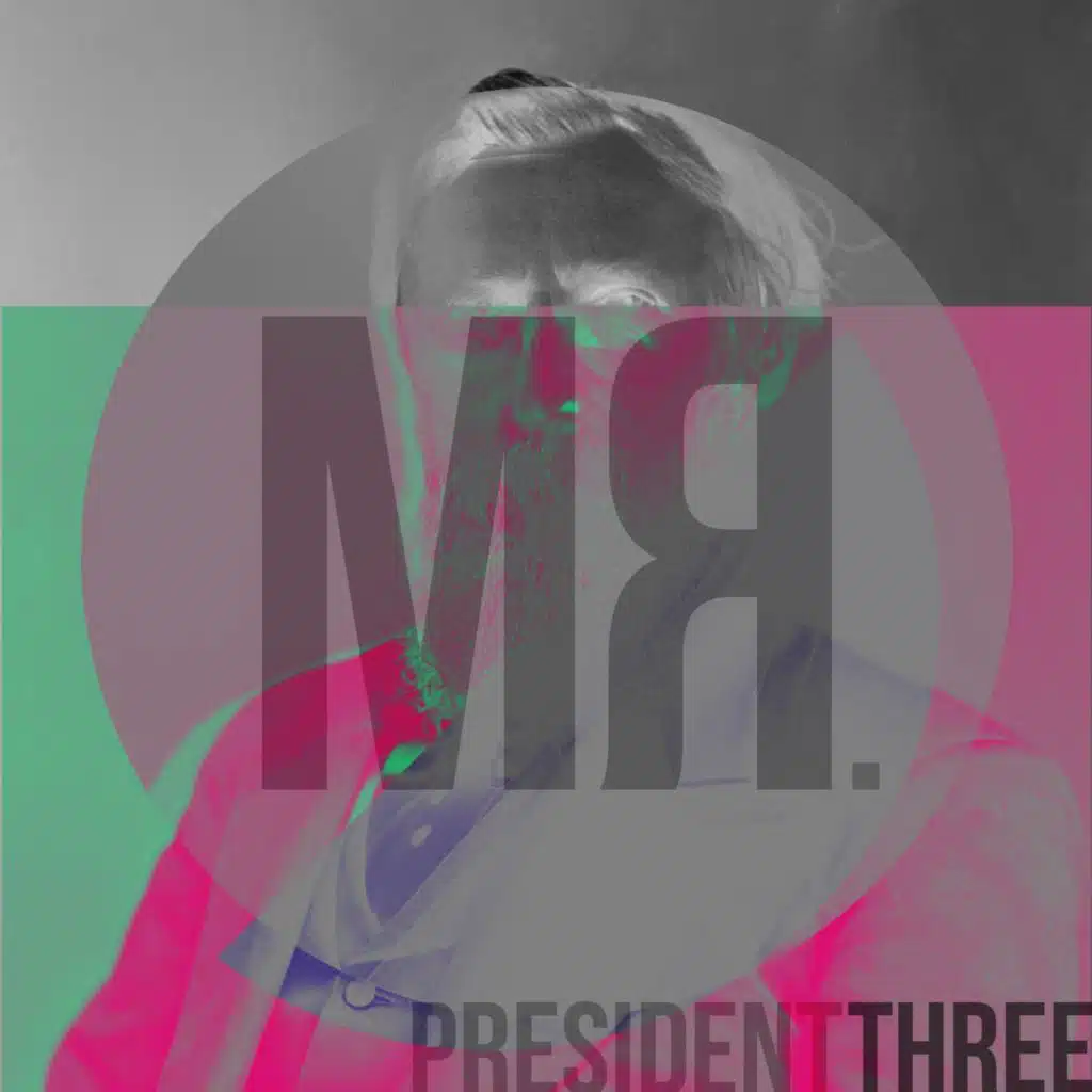 Mr President Three