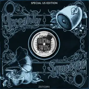 Electro Swing: The Best of Freshly Squeezed, Vol. 1 (Special US Edition)