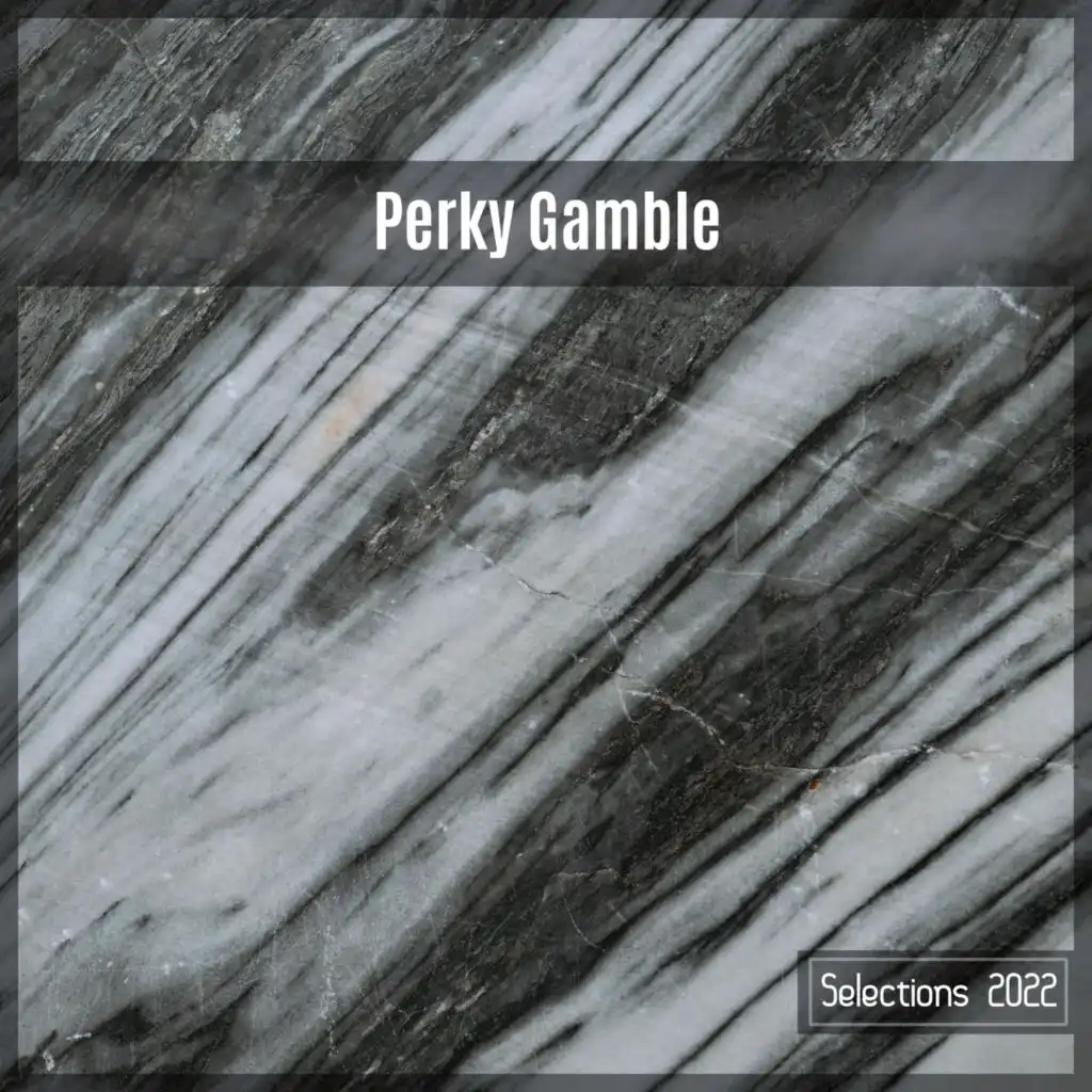 Perky Gamble Selections 2022