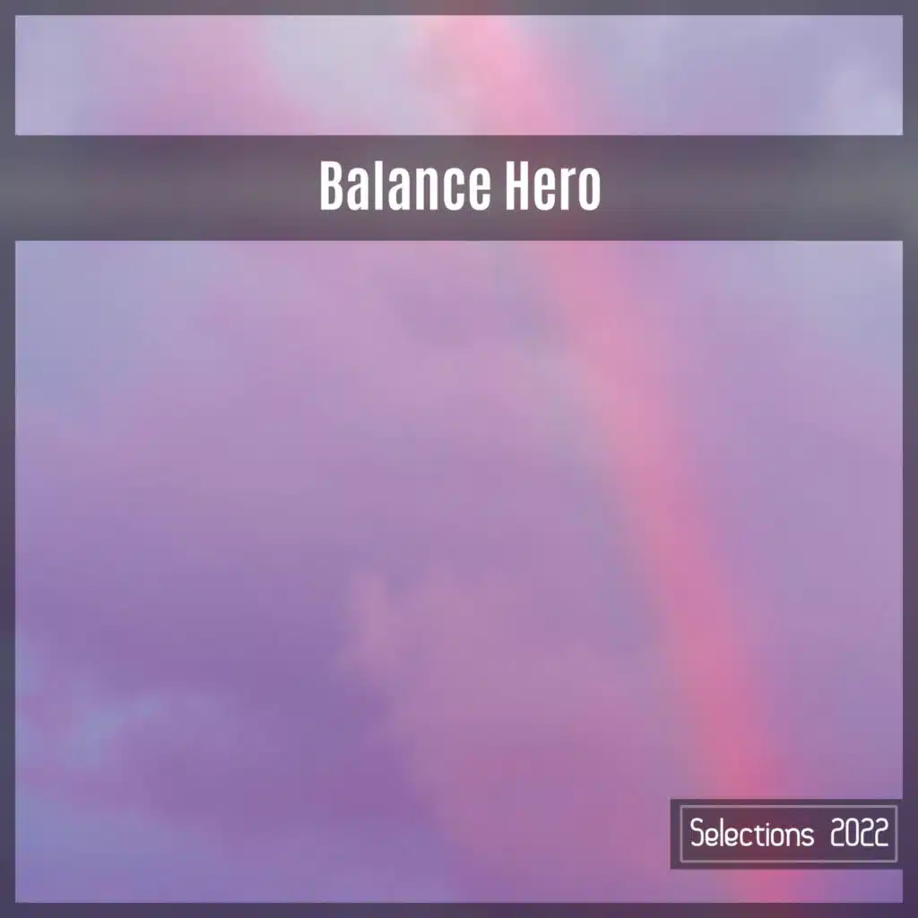Balance Hero Selections 2022