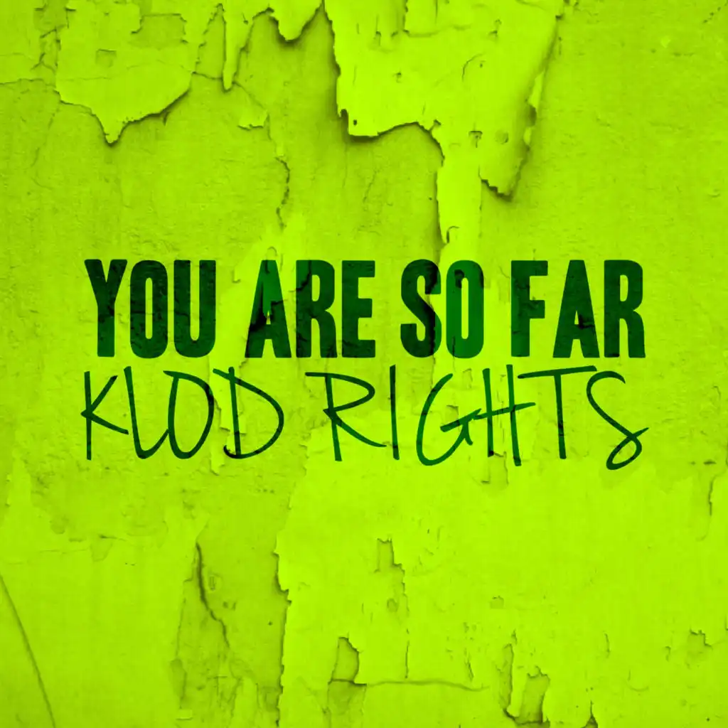 You Are so Far (Klod Rights)