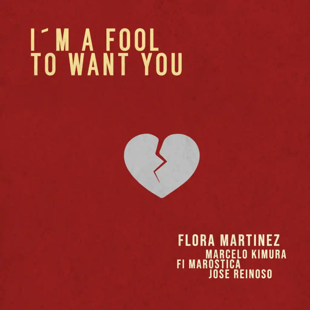 I´m a Fool to Want You (feat. José Reinoso, Marcelo Kimura & Fi Maróstica)