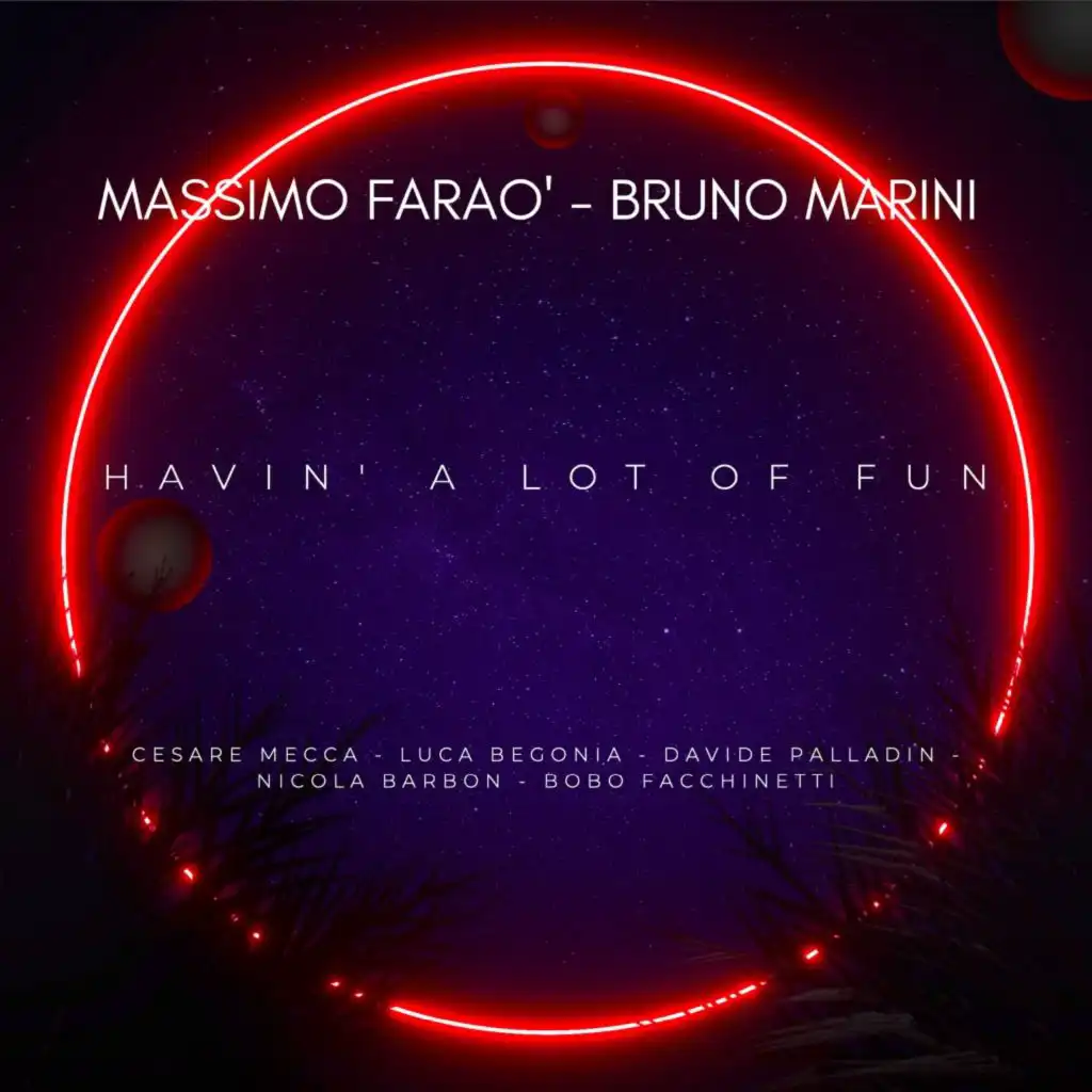 Havin' a Lot of Fun (feat. Luca Begonia, Cesare Mecca, Davide Palladin, Nicola Barbon & Bobo Facchinetti)