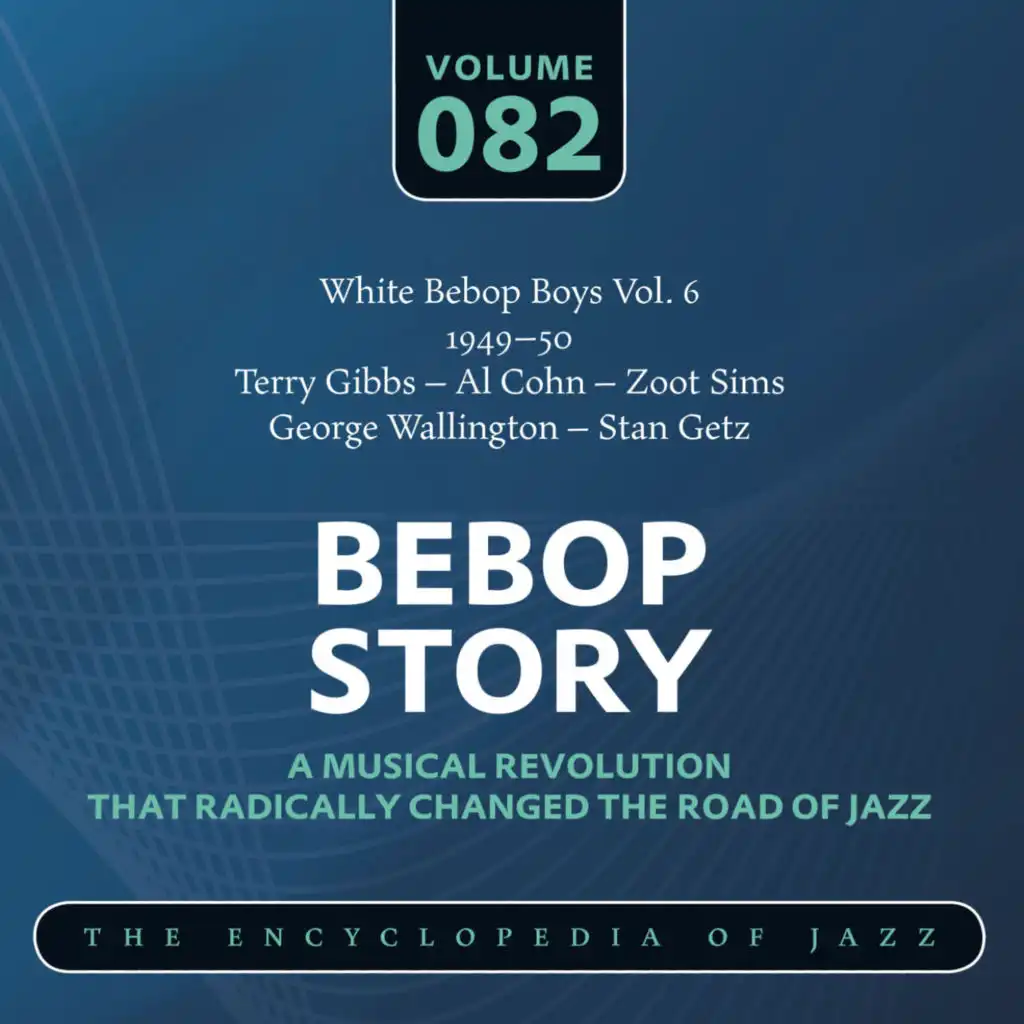 White Bebop Boys Vol. 6 (1949-50) Terry Gibbs - Al Cohn – Zoot Sims - George Wallington - Stan Getz