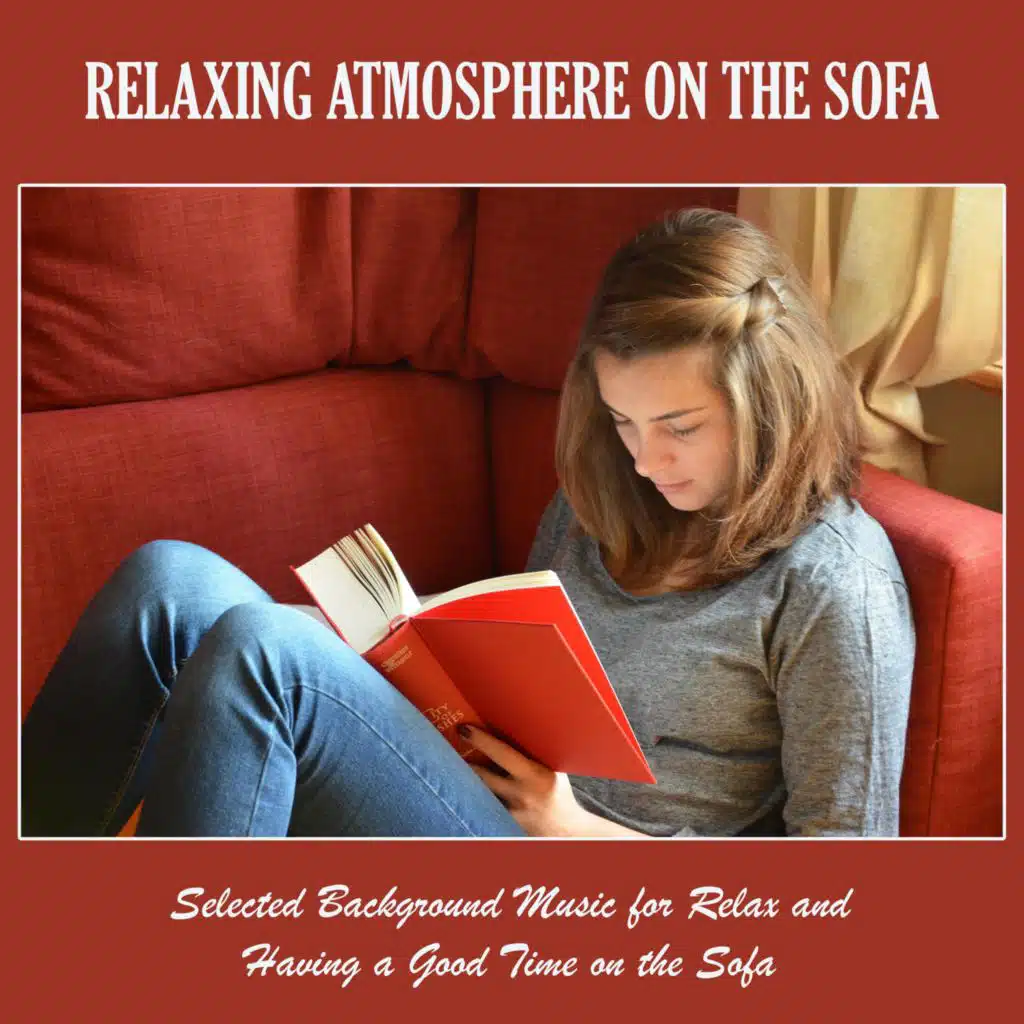 Relaxing Atmosphere on the Sofa: Selected Background Music for Relax and Having a Good Time on the Sofa