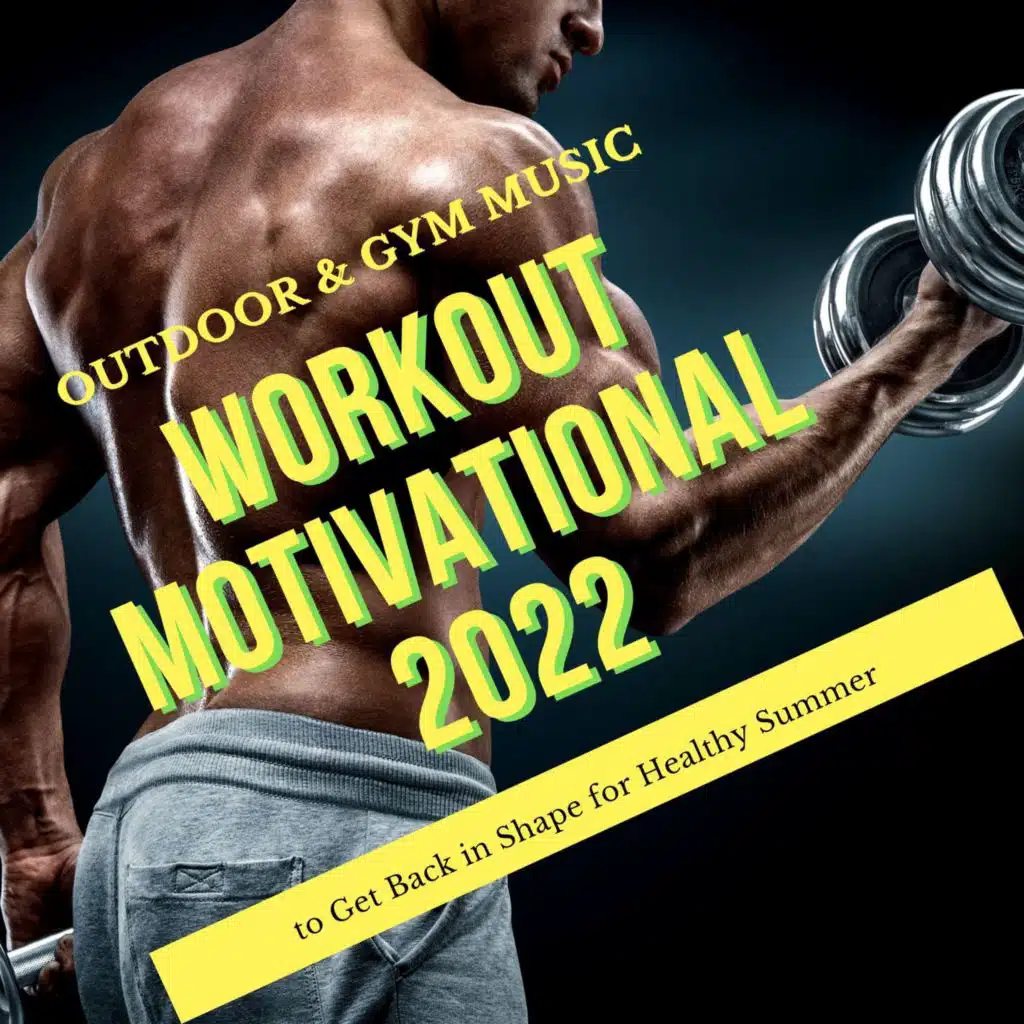 Workout Motivational 2022: Outdoor & Gym Music to Get Back in Shape for Healthy Summer