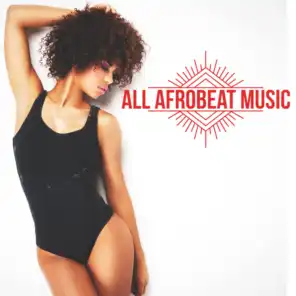 All Afrobeat Music (Afro Beat, Afro Trap, Coupé-décalé, Kuduro, Afro Deep)