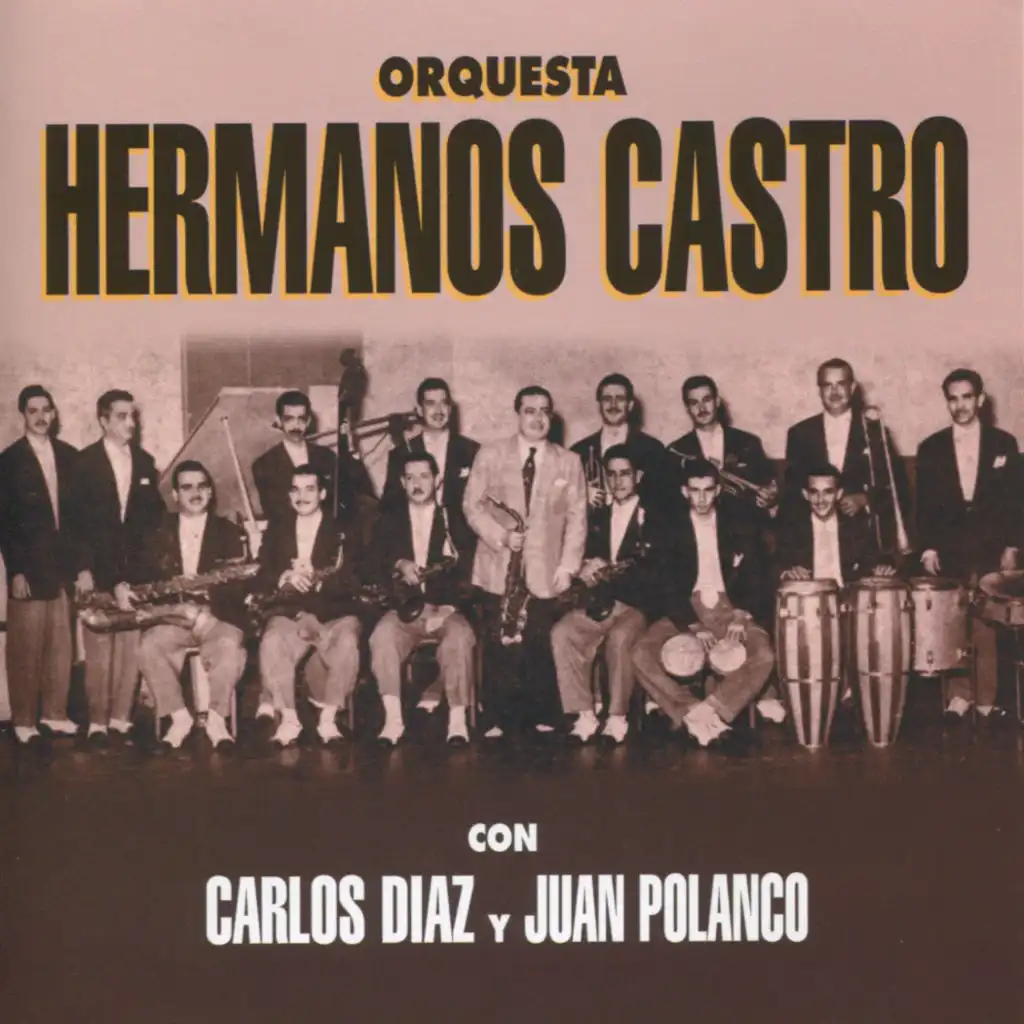 Orquesta Hermanos Castro & Carlos Díaz & Juan Polanco