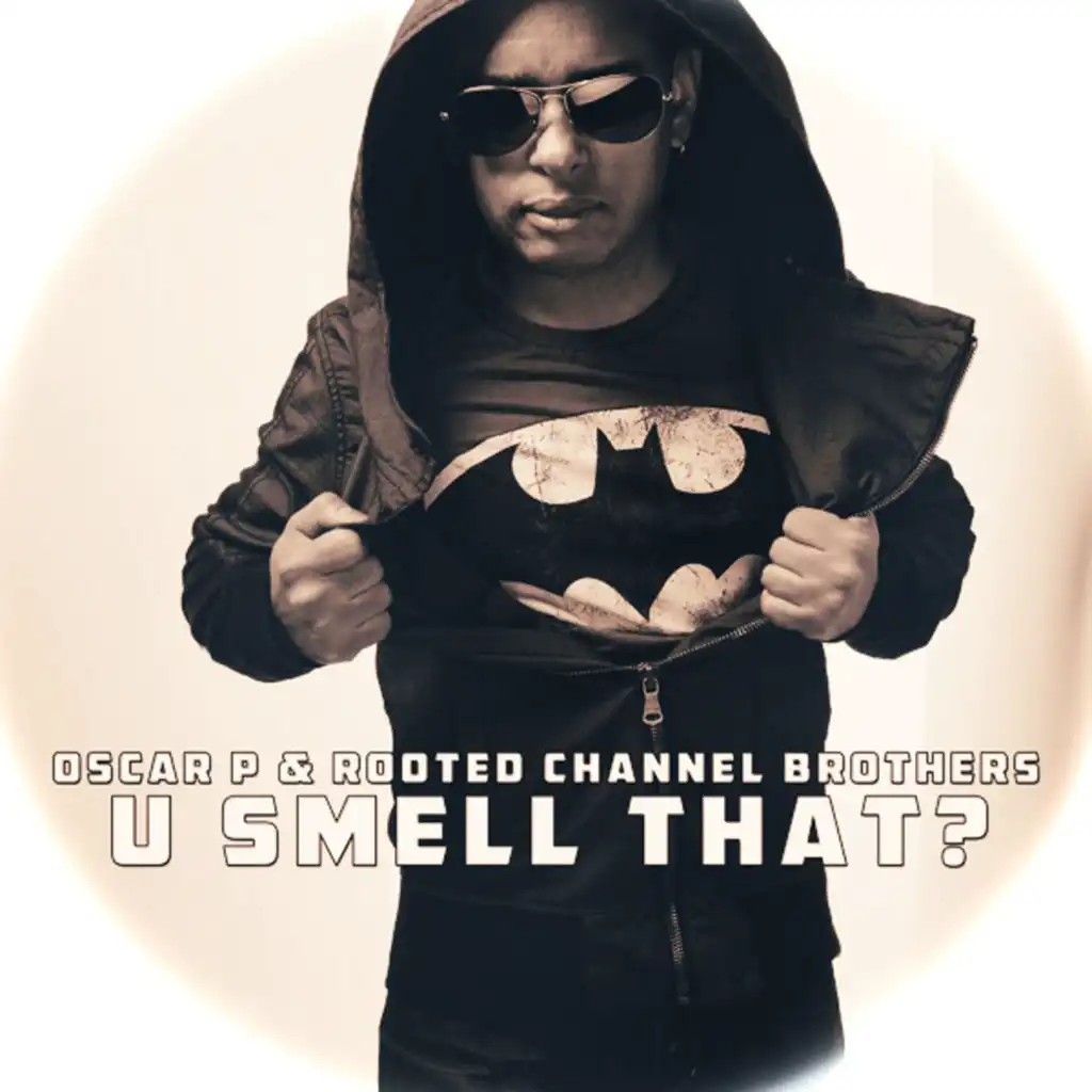 U Smell That (Rooted Channel Brothers Sa Mix)