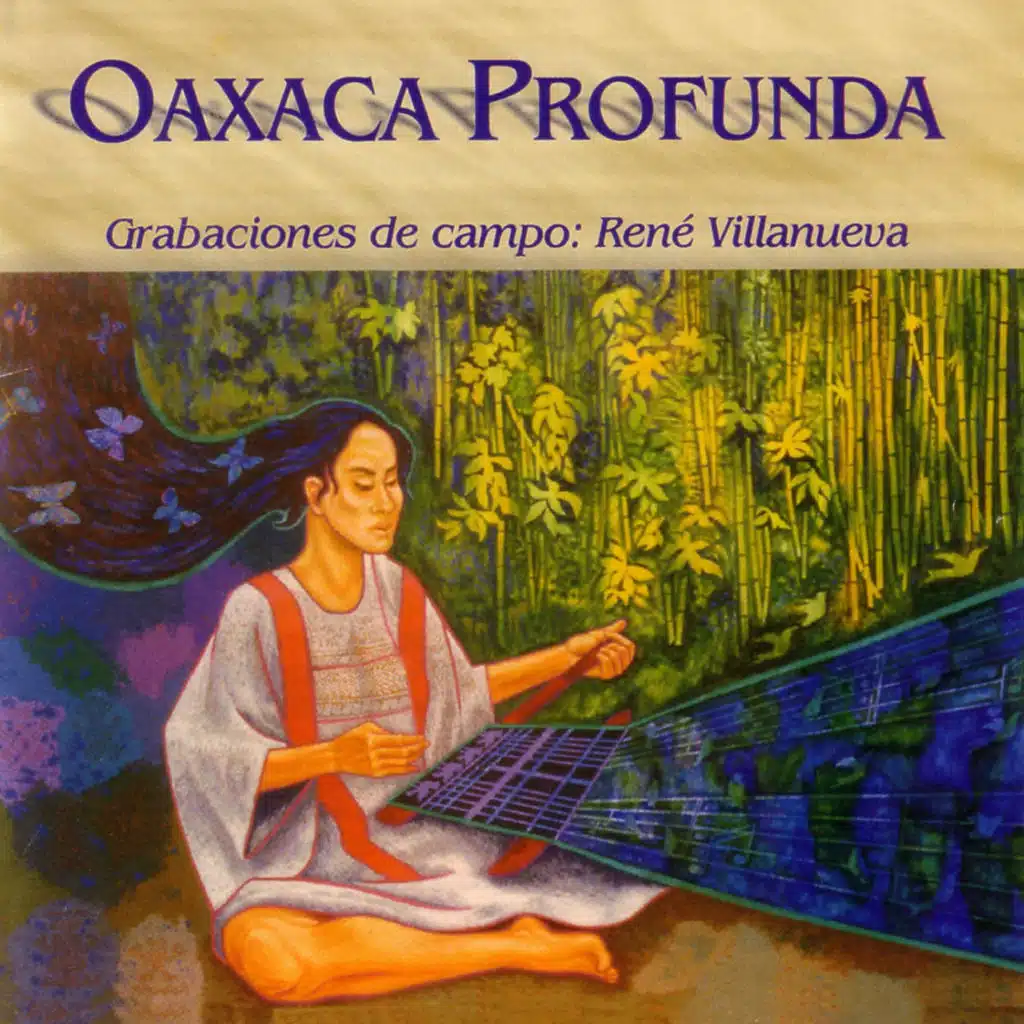 Oaxaca Profunda. Grabaciones de Campo de René Villanueva