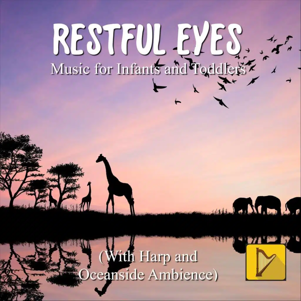 Restful Eyes Music for Infants and Toddlers (With Harp and Oceanside Ambience)