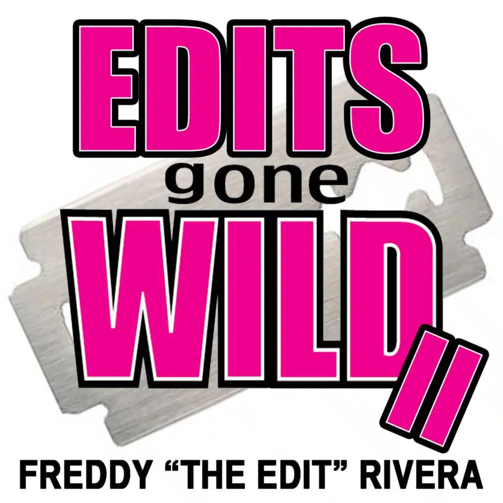 Edits Gone Wild II by Freddy "The Edit" Rivera