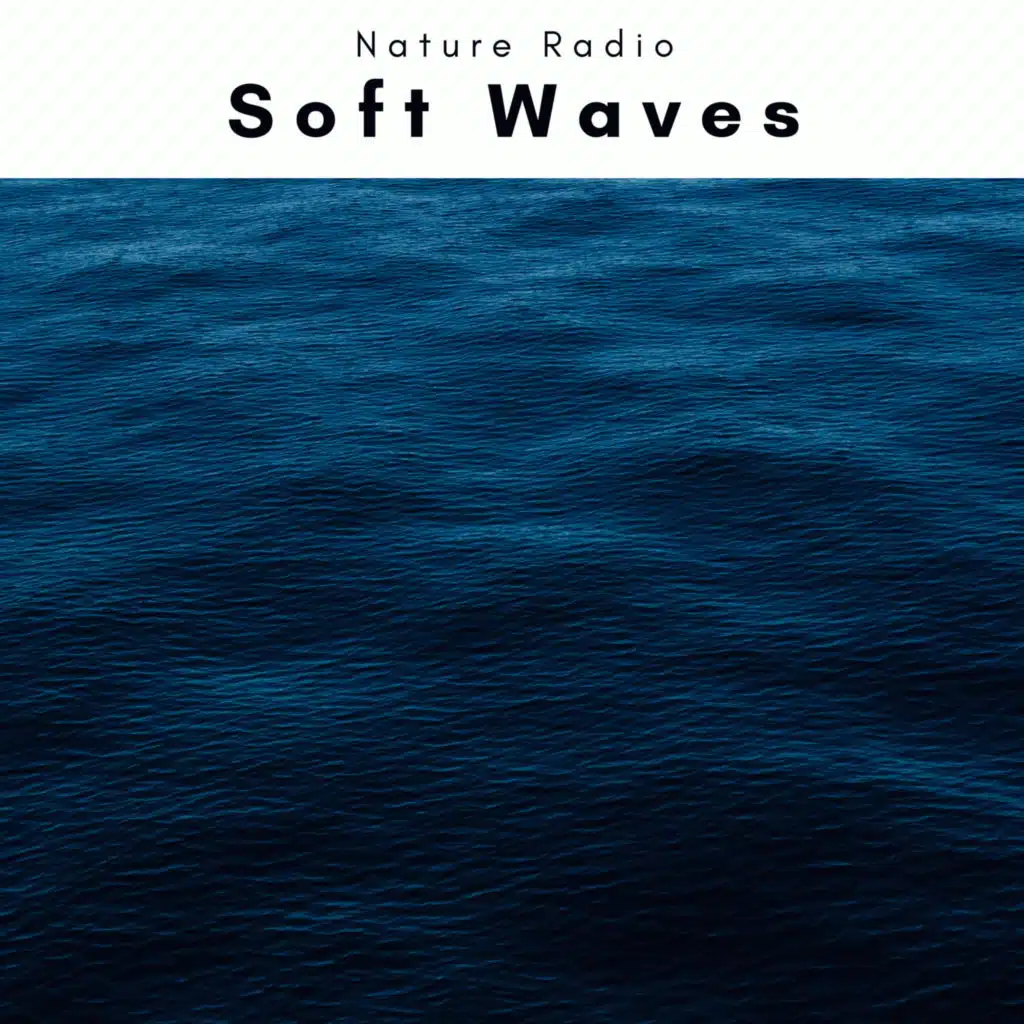 Soft Waves (feat. Natural Woodland Sounds, Ocean Sounds & Nano Sounds) (feat. Natural Woodland Sounds, Ocean Sounds & Nano Sounds)