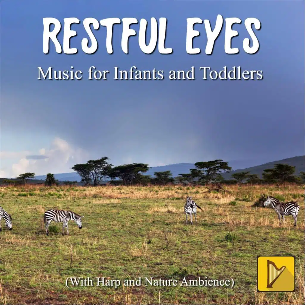 Restful Eyes: Music for Infants and Toddlers (With Harp and Nature Ambience)