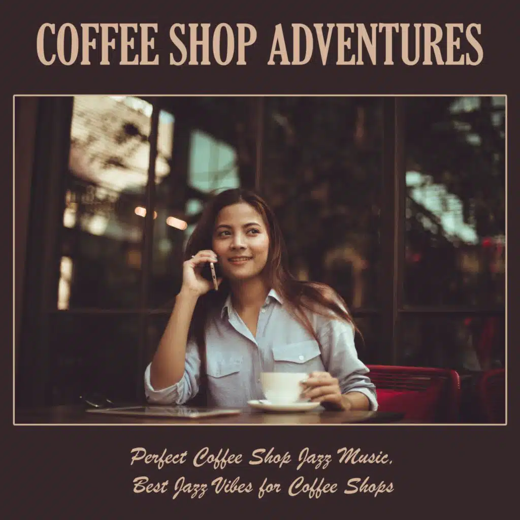Coffee Shop Adventures: Perfect Coffee Shop Jazz Music, Best Jazz Vibes for Coffee Shops