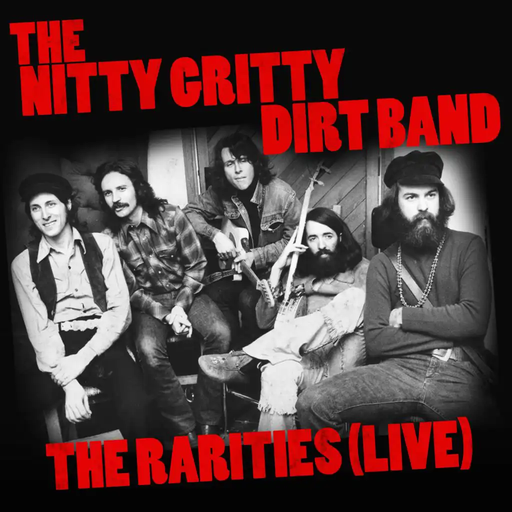 The Nitty Gritty Dirt Band The Rarities (Live)